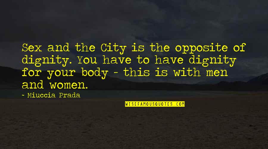 Girbaud Pants Quotes By Miuccia Prada: Sex and the City is the opposite of Girbaud Pants Quotes By Miuccia Prada: Sex and the City is the opposite of