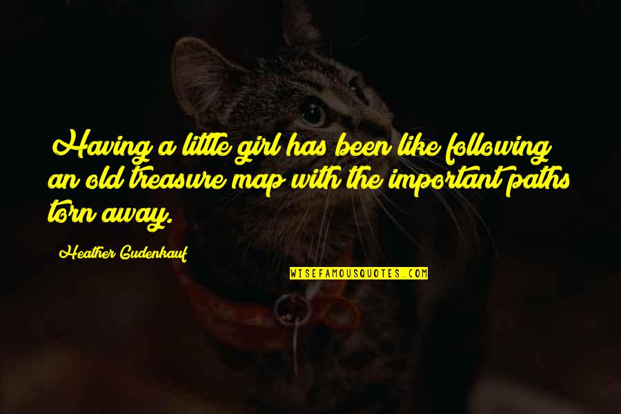 Girded Loins Quotes By Heather Gudenkauf: Having a little girl has been like following Girded Loins Quotes By Heather Gudenkauf: Having a little girl has been like following