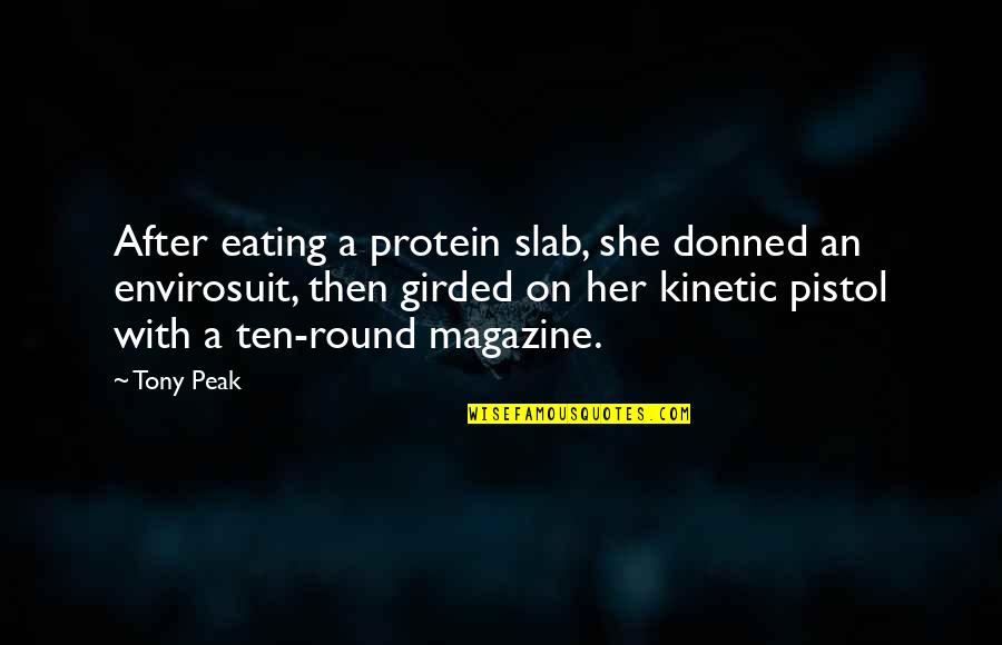 Girded Quotes By Tony Peak: After eating a protein slab, she donned an