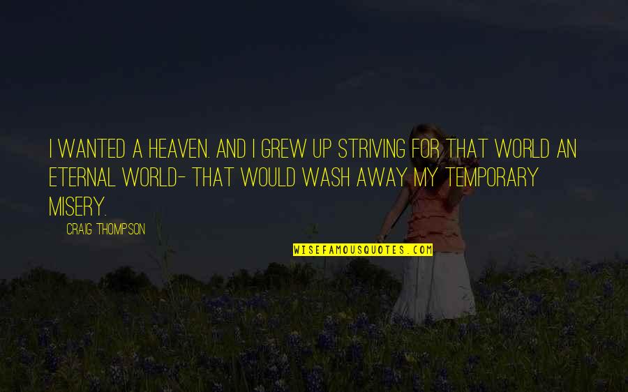 Girdings Quotes By Craig Thompson: I wanted a heaven. And I grew up Girdings Quotes By Craig Thompson: I wanted a heaven. And I grew up