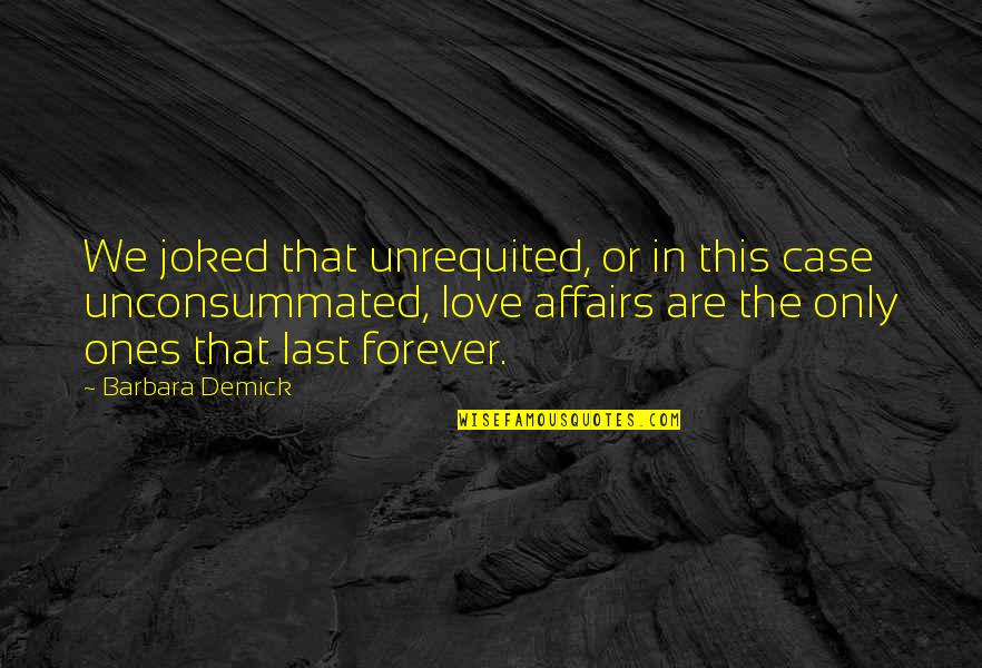 Girdled Armadillo Quotes By Barbara Demick: We joked that unrequited, or in this case Girdled Armadillo Quotes By Barbara Demick: We joked that unrequited, or in this case