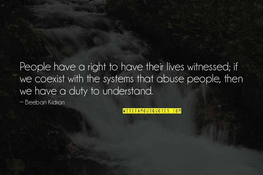 Girdled Quotes By Beeban Kidron: People have a right to have their lives