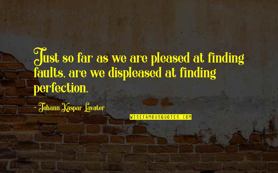 Girdled Quotes By Johann Kaspar Lavater: Just so far as we are pleased at