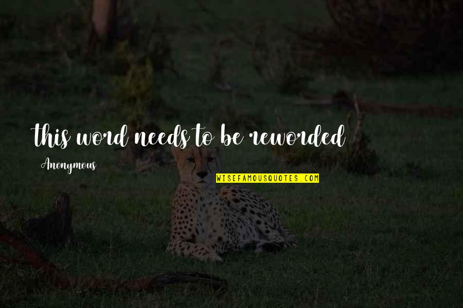 Gireesh Gupchup Quotes By Anonymous: this word needs to be reworded ==========