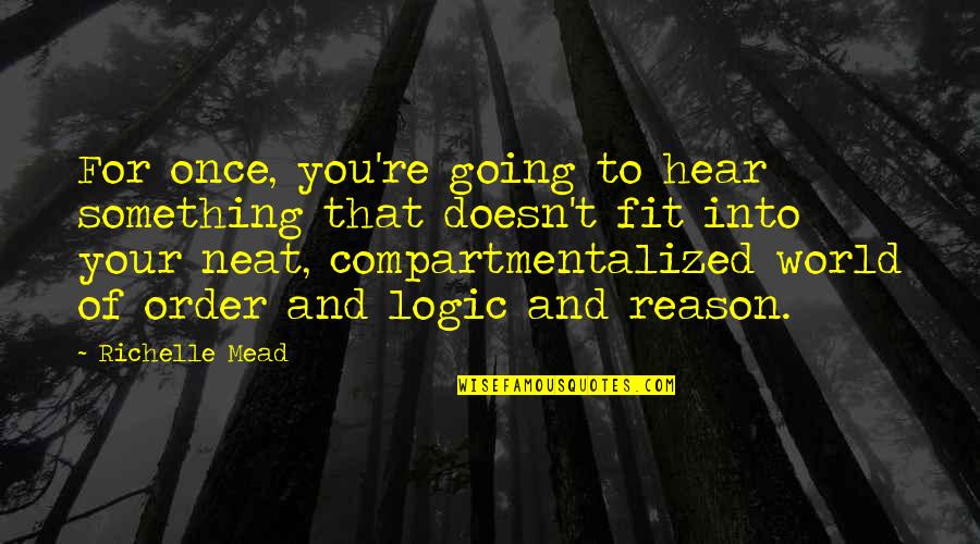 Girgensons Video Quotes By Richelle Mead: For once, you're going to hear something that Girgensons Video Quotes By Richelle Mead: For once, you're going to hear something that