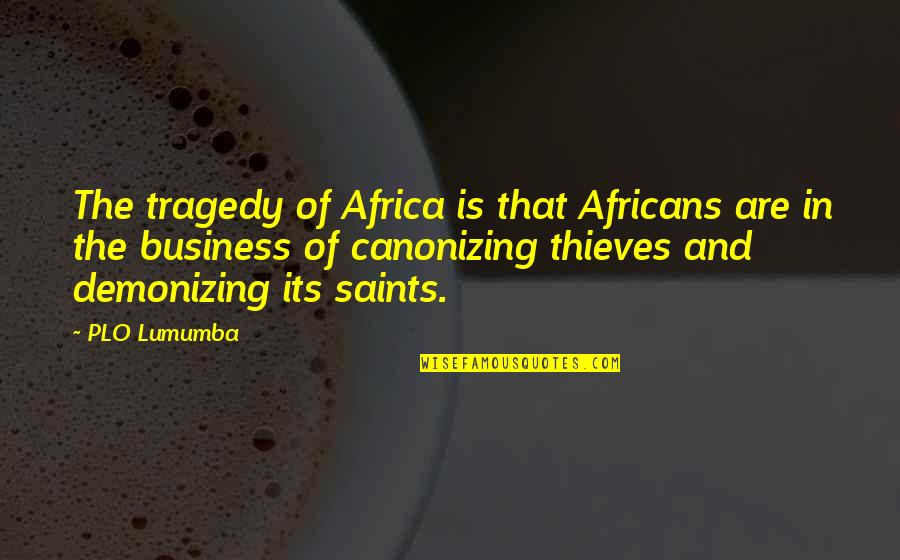 Girilen Sayiya Quotes By PLO Lumumba: The tragedy of Africa is that Africans are