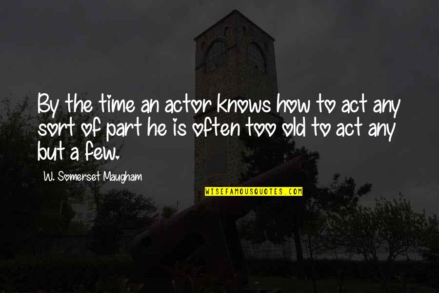 Giriraj With Priyantha Quotes By W. Somerset Maugham: By the time an actor knows how to Giriraj With Priyantha Quotes By W. Somerset Maugham: By the time an actor knows how to