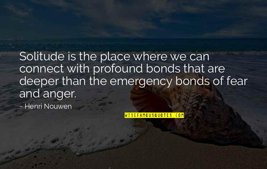 Girish Sharma Quotes By Henri Nouwen: Solitude is the place where we can connect Girish Sharma Quotes By Henri Nouwen: Solitude is the place where we can connect