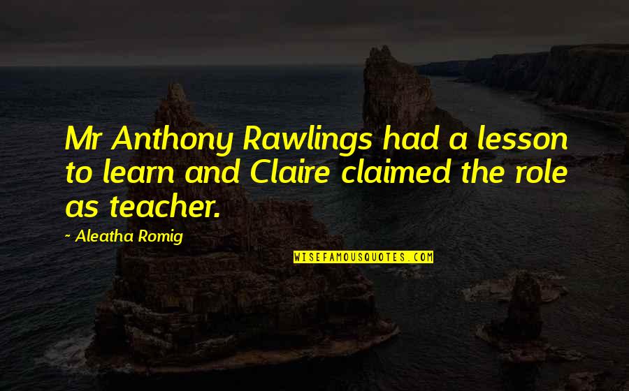 Girl Accessory Quotes By Aleatha Romig: Mr Anthony Rawlings had a lesson to learn