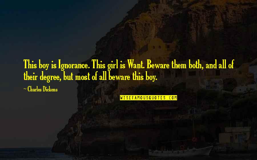 Girl And Boy Quotes By Charles Dickens: This boy is Ignorance. This girl is Want.