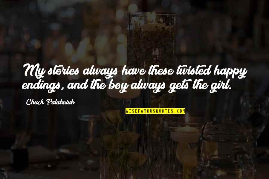 Girl And Boy Quotes By Chuck Palahniuk: My stories always have these twisted happy endings,