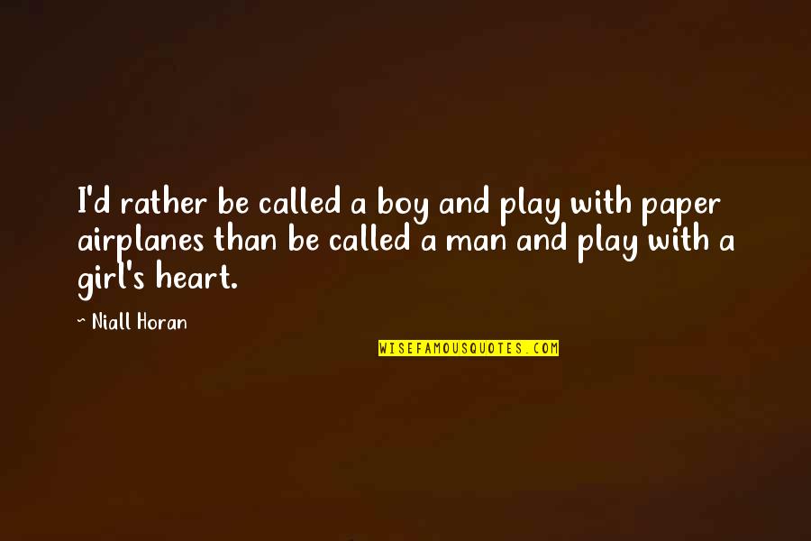 Girl And Boy Quotes By Niall Horan: I'd rather be called a boy and play