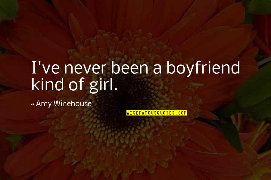 Girl And Boyfriend Quotes By Amy Winehouse: I've never been a boyfriend kind of girl.