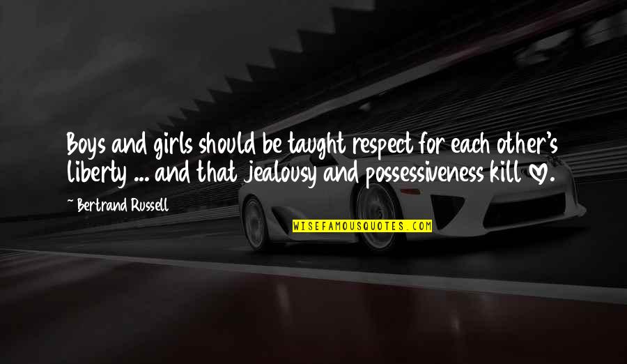 Girl And Love Quotes By Bertrand Russell: Boys and girls should be taught respect for