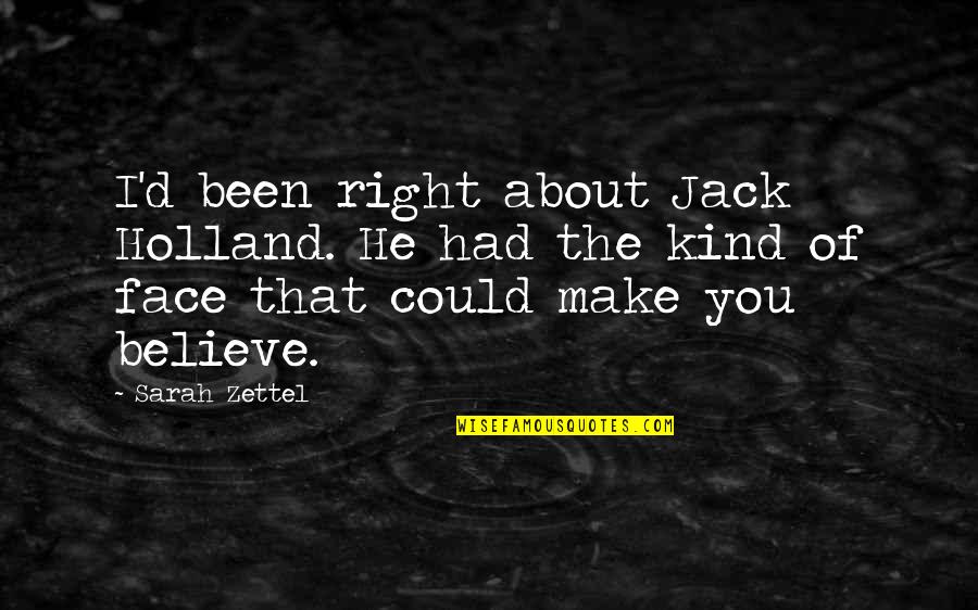 Girl And Make Up Quotes By Sarah Zettel: I'd been right about Jack Holland. He had