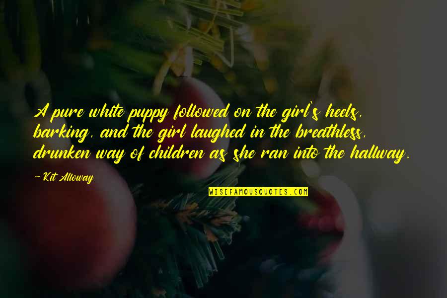 Girl And Puppy Quotes By Kit Alloway: A pure white puppy followed on the girl's
