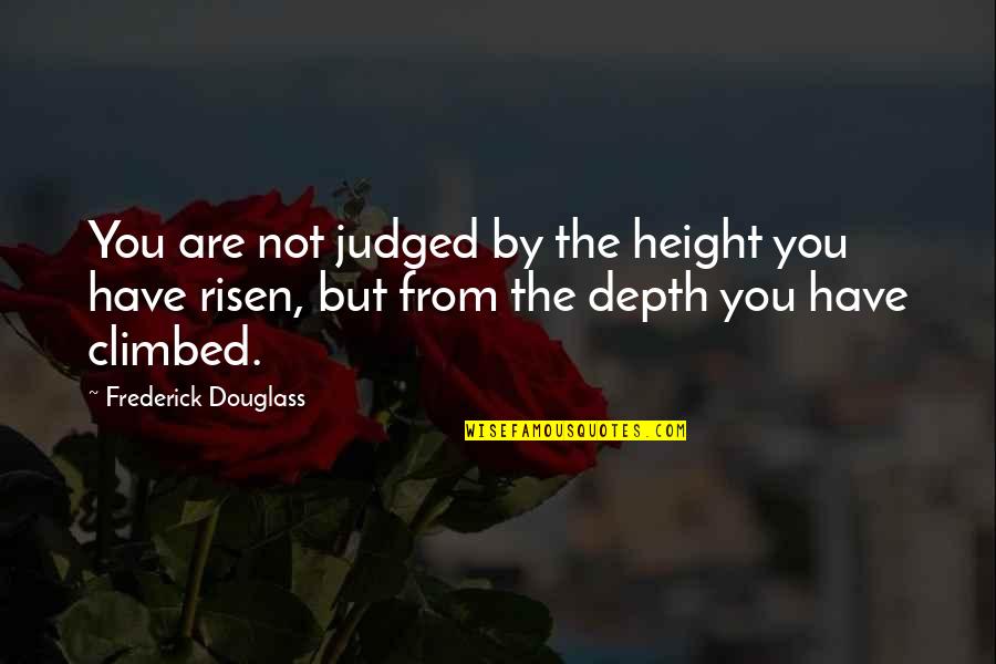 Girl And Rose Quotes By Frederick Douglass: You are not judged by the height you