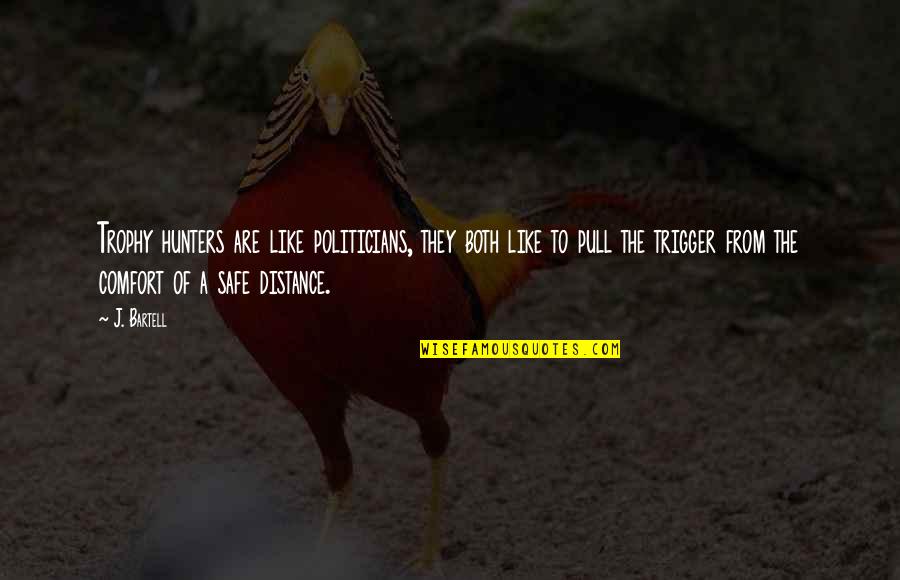 Girl Awesomeness Quotes By J. Bartell: Trophy hunters are like politicians, they both like Girl Awesomeness Quotes By J. Bartell: Trophy hunters are like politicians, they both like