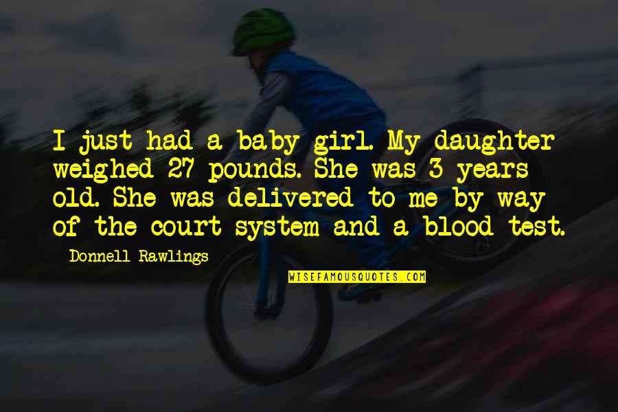 Girl Baby Quotes By Donnell Rawlings: I just had a baby girl. My daughter