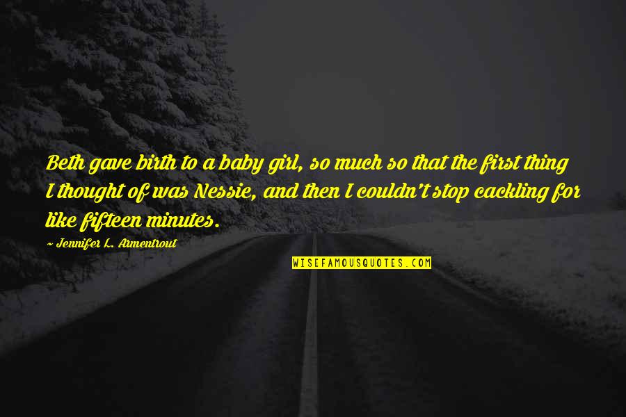 Girl Baby Quotes By Jennifer L. Armentrout: Beth gave birth to a baby girl, so