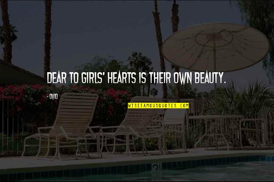 Girl Beauty Quotes By Ovid: Dear to girls' hearts is their own beauty.