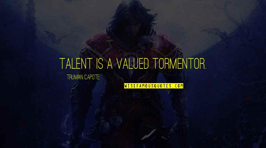 Girl Best Friends Tumblr Quotes By Truman Capote: Talent is a valued tormentor.