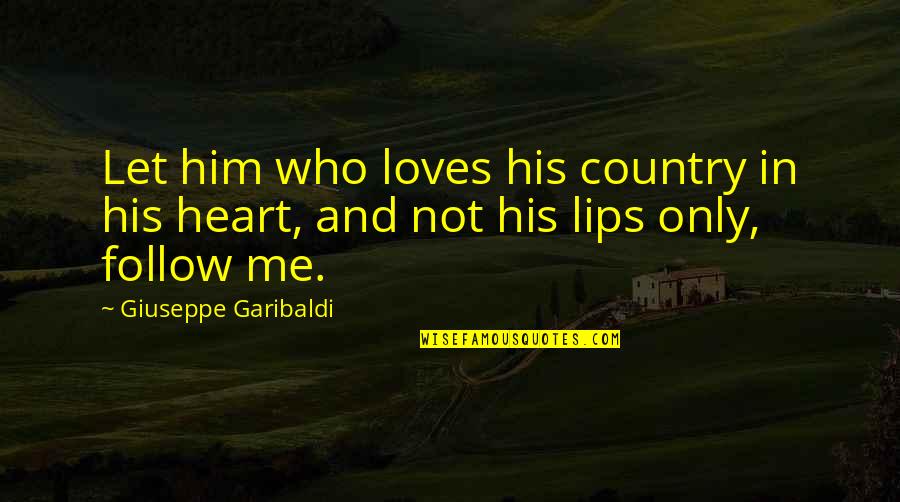 Girl Bicycle Quotes By Giuseppe Garibaldi: Let him who loves his country in his