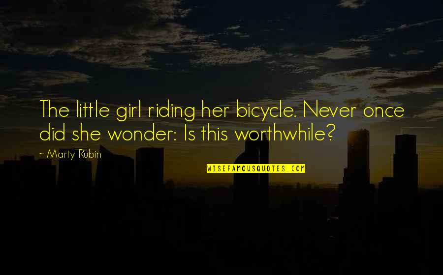 Girl Bicycle Quotes By Marty Rubin: The little girl riding her bicycle. Never once