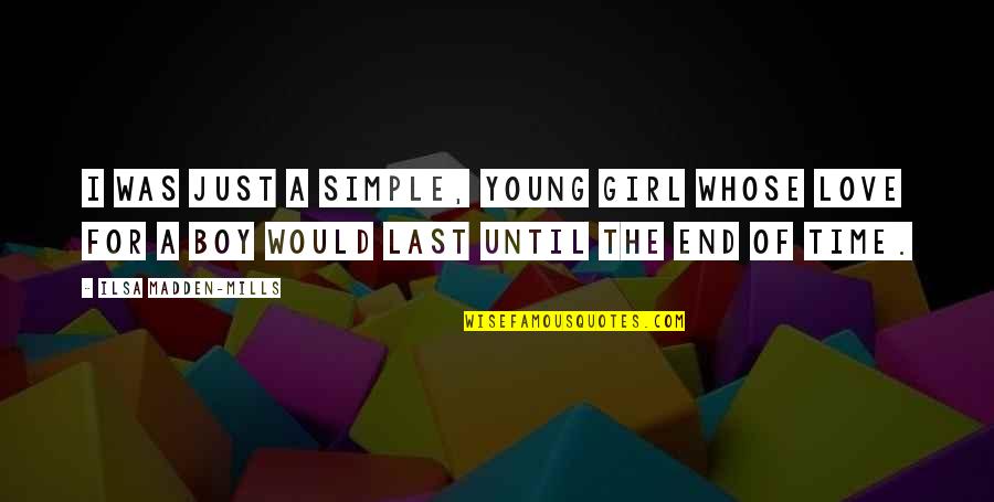 Girl Boy Love Quotes By Ilsa Madden-Mills: I was just a simple, young girl whose