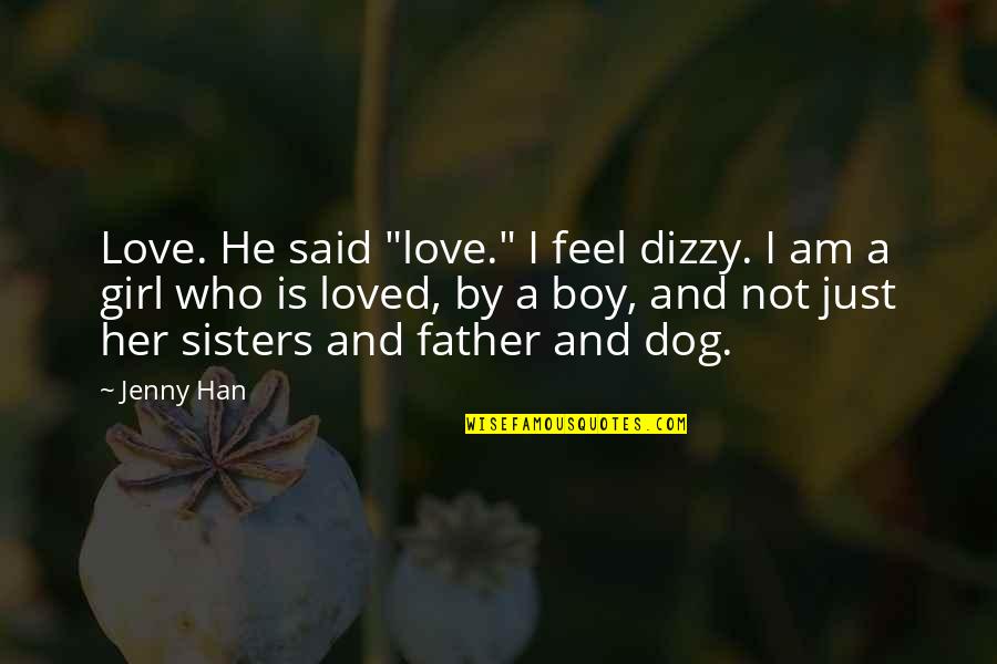 Girl Boy Love Quotes By Jenny Han: Love. He said "love." I feel dizzy. I
