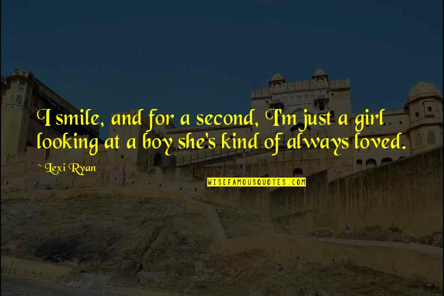 Girl Boy Love Quotes By Lexi Ryan: I smile, and for a second, I'm just