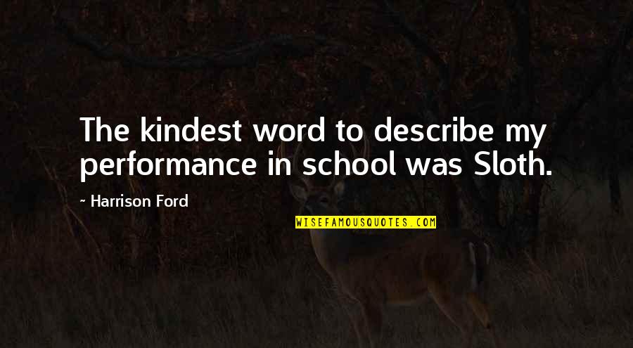 Girl Car Driving Quotes By Harrison Ford: The kindest word to describe my performance in