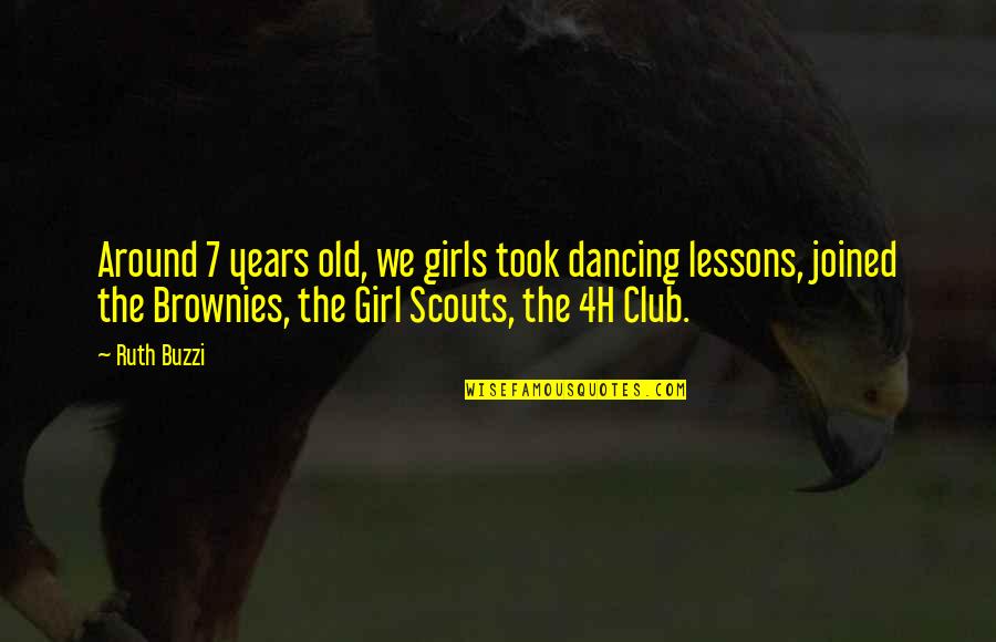 Girl Club Quotes By Ruth Buzzi: Around 7 years old, we girls took dancing