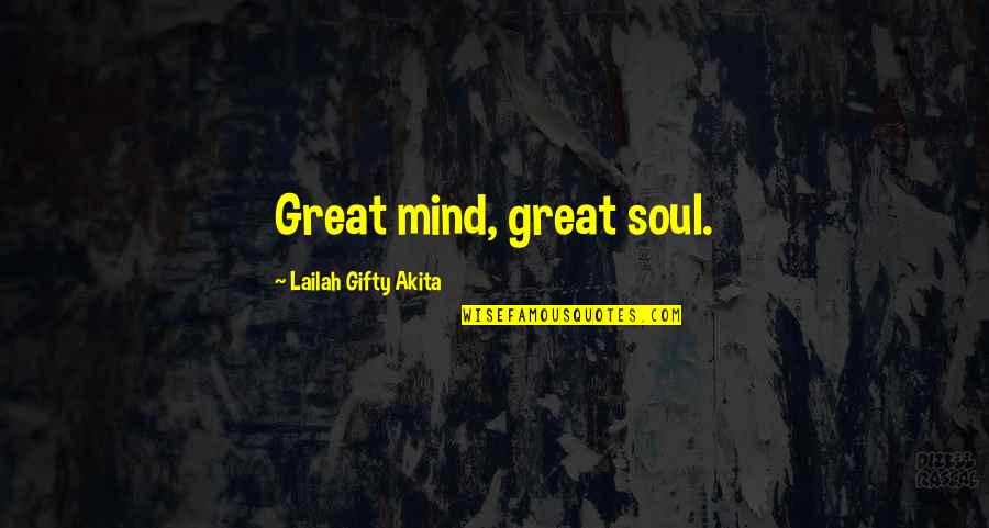 Girl Code Plastic Surgery Quotes By Lailah Gifty Akita: Great mind, great soul.