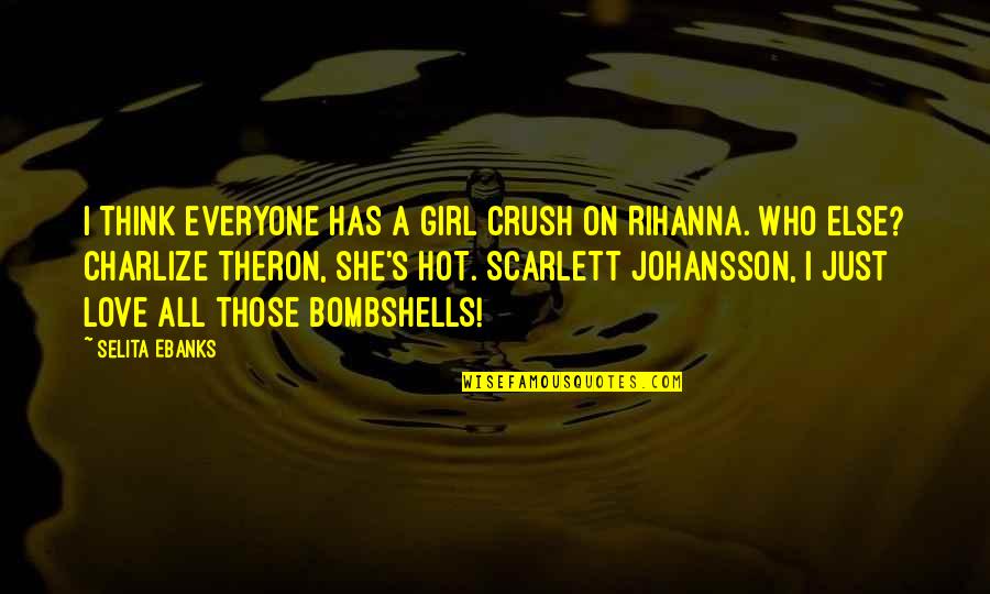 Girl Crush On Girl Quotes By Selita Ebanks: I think everyone has a girl crush on Girl Crush On Girl Quotes By Selita Ebanks: I think everyone has a girl crush on