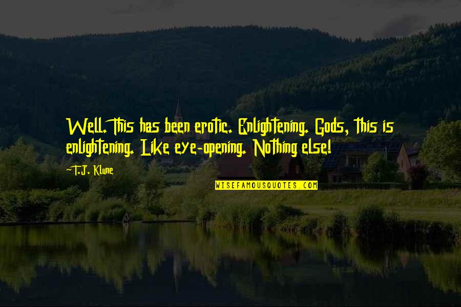 Girl Crush On Girl Quotes By T.J. Klune: Well. This has been erotic. Enlightening. Gods, this Girl Crush On Girl Quotes By T.J. Klune: Well. This has been erotic. Enlightening. Gods, this