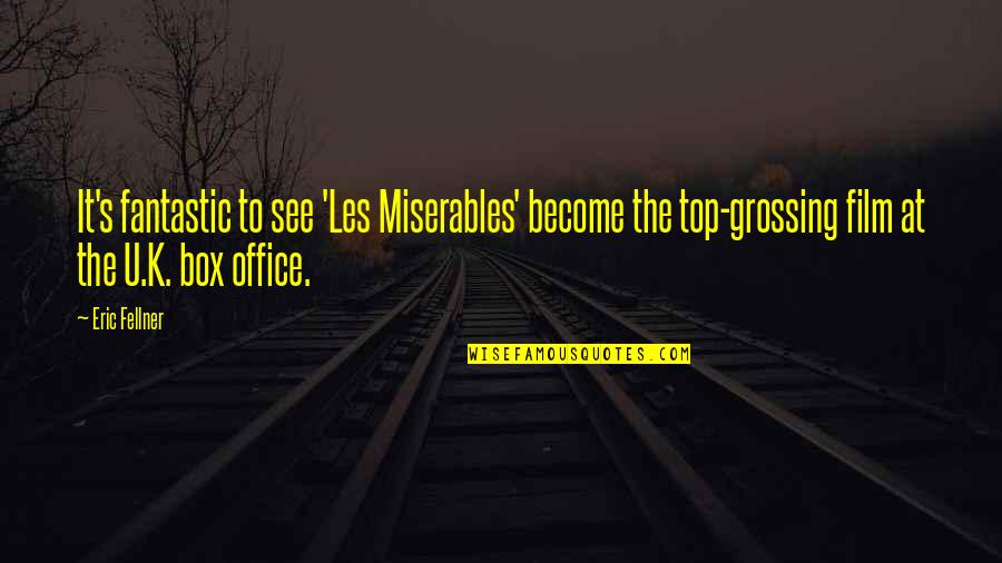 Girl Crying Quotes By Eric Fellner: It's fantastic to see 'Les Miserables' become the