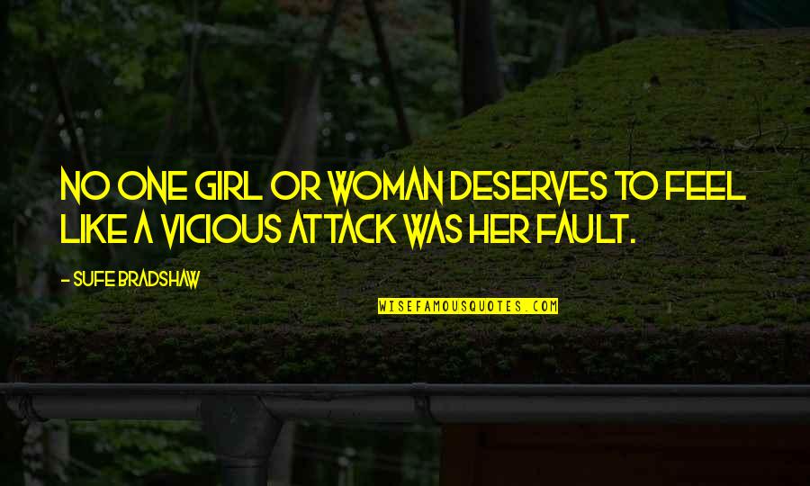 Girl Deserves Quotes By Sufe Bradshaw: No one girl or woman deserves to feel