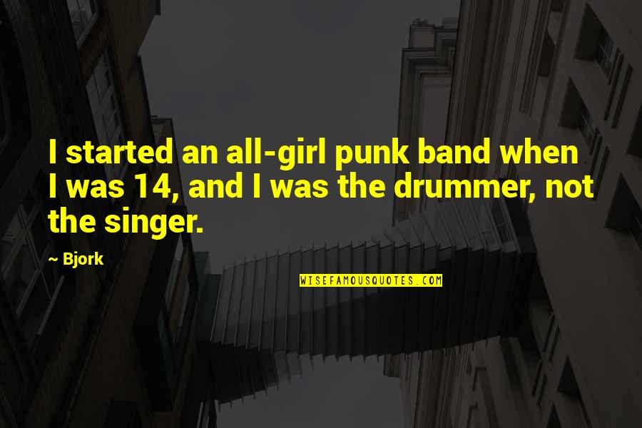 Girl Drummer Quotes By Bjork: I started an all-girl punk band when I