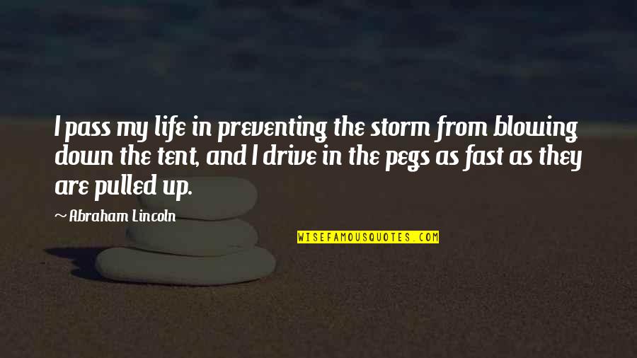 Girl Drumming Quotes By Abraham Lincoln: I pass my life in preventing the storm