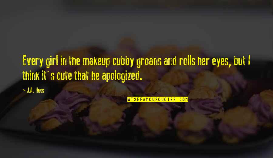 Girl Eyes Quotes By J.A. Huss: Every girl in the makeup cubby groans and