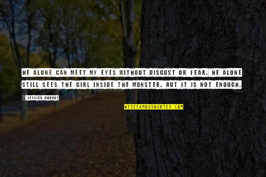 Girl Eyes Quotes By Jessica Khoury: He alone can meet my eyes without disgust