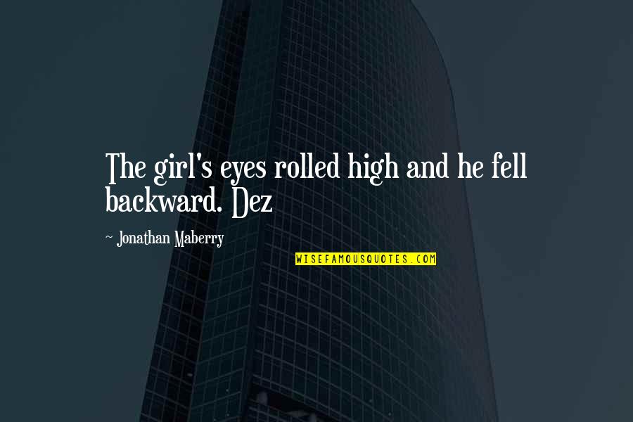 Girl Eyes Quotes By Jonathan Maberry: The girl's eyes rolled high and he fell Girl Eyes Quotes By Jonathan Maberry: The girl's eyes rolled high and he fell