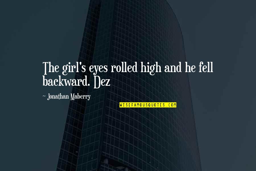 Girl Eyes Quotes By Jonathan Maberry: The girl's eyes rolled high and he fell