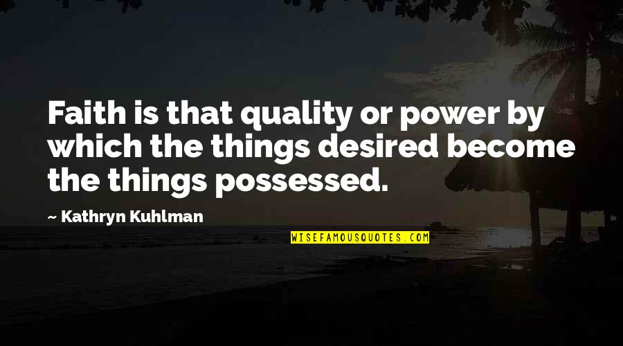 Girl Fake Smile Quotes By Kathryn Kuhlman: Faith is that quality or power by which