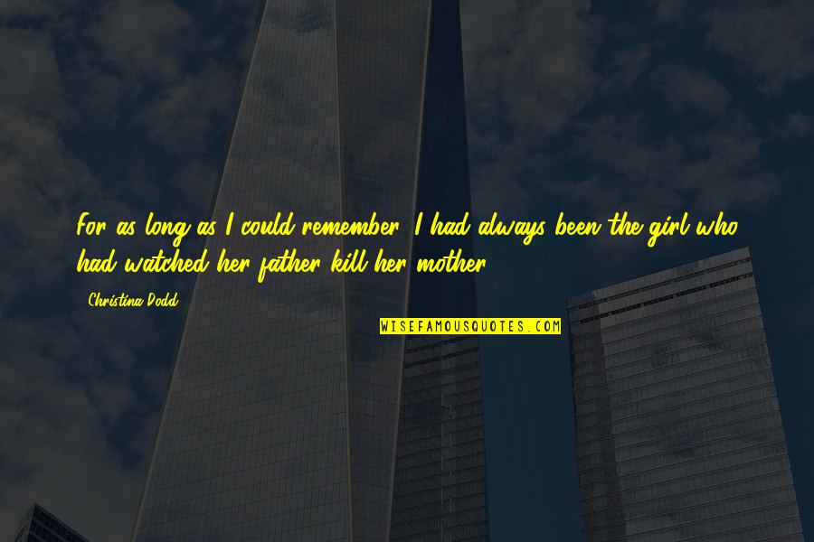 Girl Father Quotes By Christina Dodd: For as long as I could remember, I Girl Father Quotes By Christina Dodd: For as long as I could remember, I