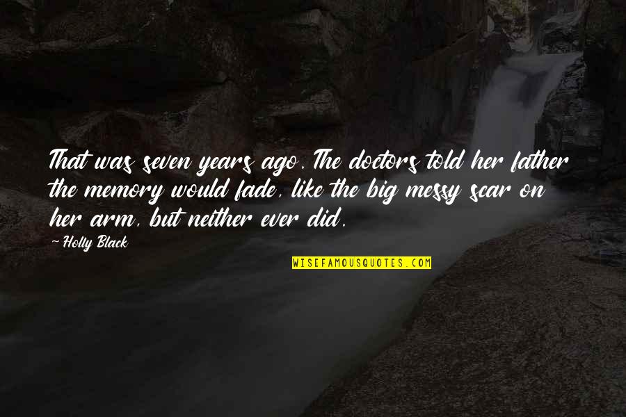 Girl Father Quotes By Holly Black: That was seven years ago. The doctors told Girl Father Quotes By Holly Black: That was seven years ago. The doctors told