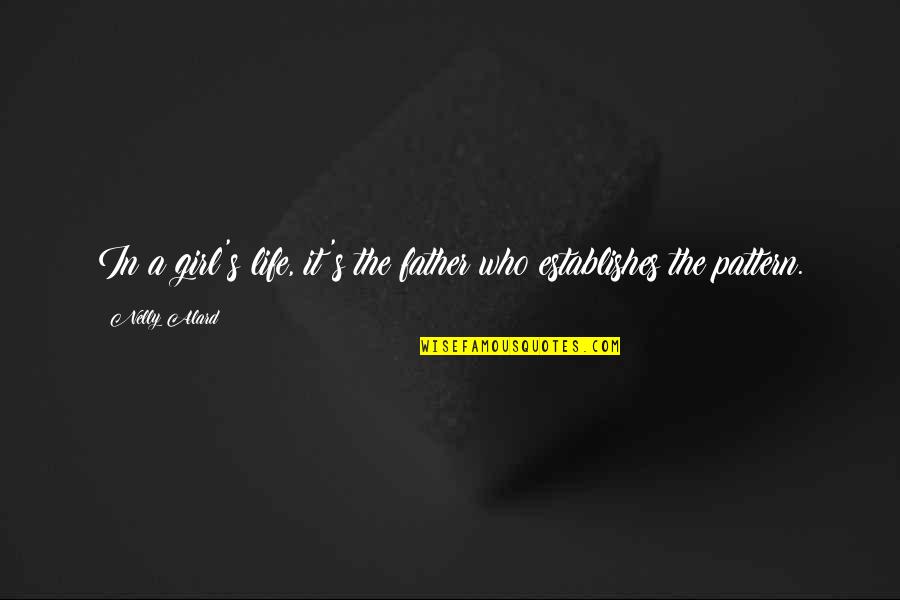 Girl Father Quotes By Nelly Alard: In a girl's life, it's the father who