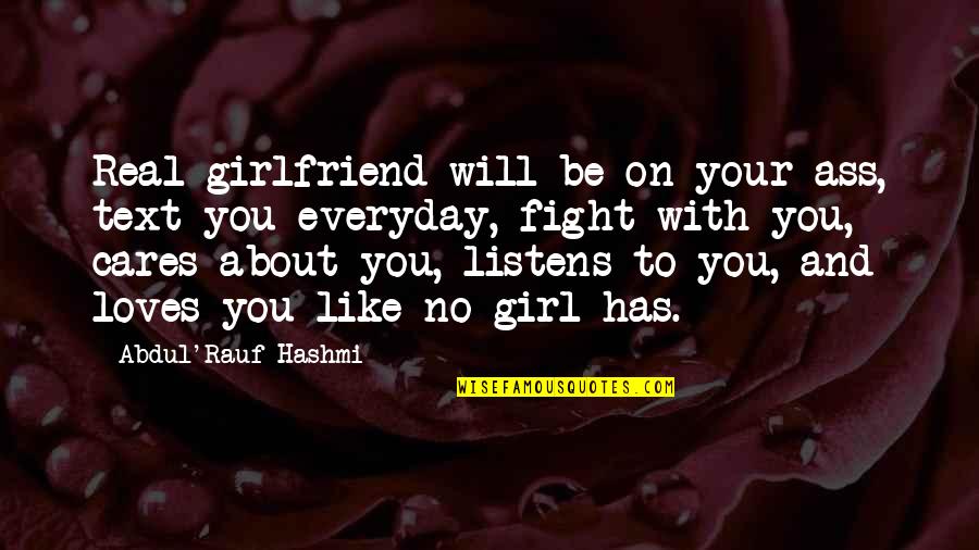 Girl Fight Quotes By Abdul'Rauf Hashmi: Real girlfriend will be on your ass, text