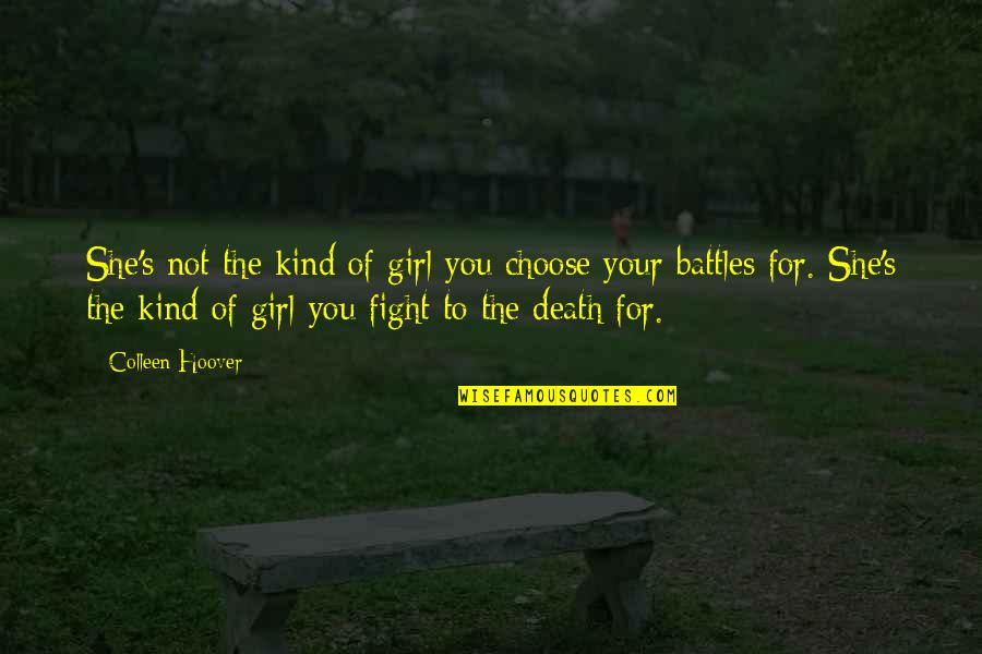 Girl Fight Quotes By Colleen Hoover: She's not the kind of girl you choose